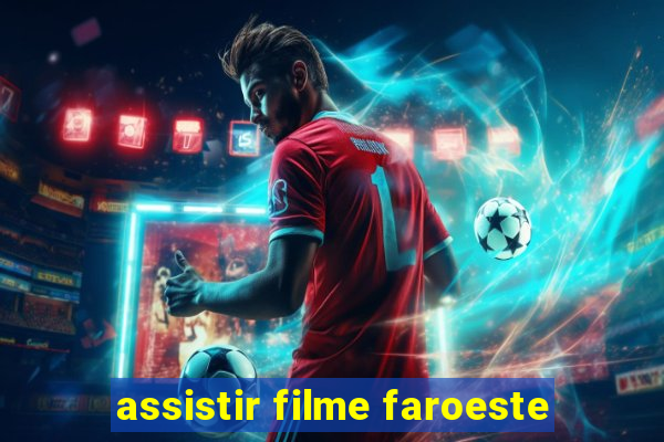 assistir filme faroeste